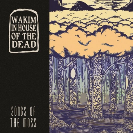 Wakim In House Of The Dead – Songs Of The Moss
