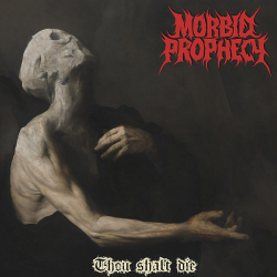 Morbid Prophecy – Thou Shalt Die