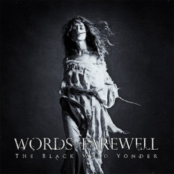 Words Of Farewell – The Black Wild Yonder