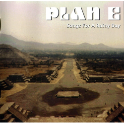 Plan E – Songs For A Rainy Day