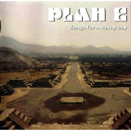 Plan E – Songs For A Rainy Day
