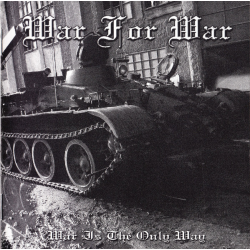 War For War – War Is The Only Way