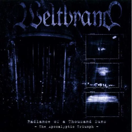 Weltbrand – Radiance Of A Thousand Suns - The Apocalyptic Triumph