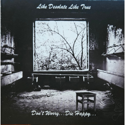 Like Desolate Like True – Don't Worry... Die Happy