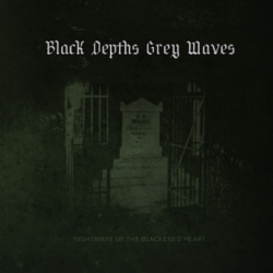 Black Depths Grey Waves – Nightmare Of The Blackened Heart (Digipack)