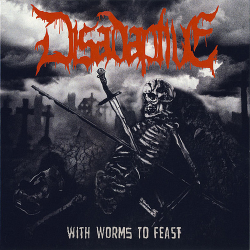 Disadaptive – With Worms To Feast ‧ To Walk The Path Of The Damned