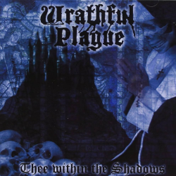 Wrathful Plague – Thee Within The Shadows