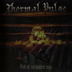 Thermal Pulse – Cult of Enchanted Rage