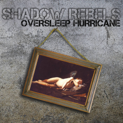 Shadow Rebels – Oversleep Hurricane