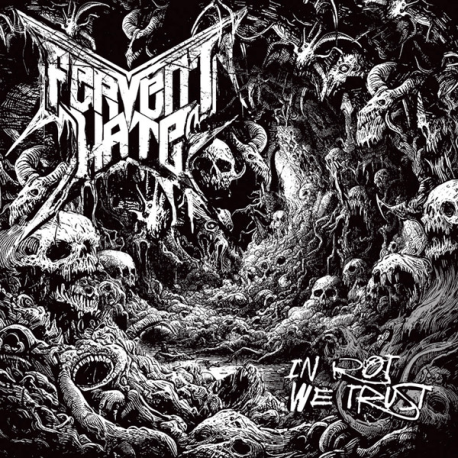 Fervent Hate – In Rot We Trust