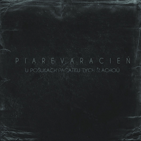 Piarevaracien – U Pošukach Pačatku Tych Šlachoŭ (Digipack)