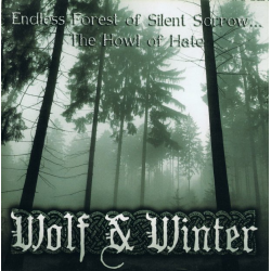 Wolf & Winter – Endless Forest Of Silent Sorrow...The Howl Of Hate