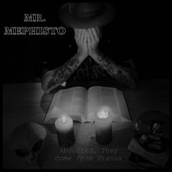 Mr. Mephisto – Abducted... They Come From Uranus