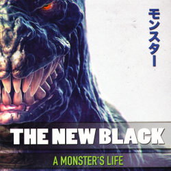 The New Black – A Monster's Life