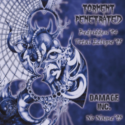 Torment Penetrated, Damage Inc. – Bedridden / Total Eclipse