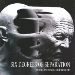 Six Degrees Of Separation – Triotus, Tricephalus And Tribadism (Digipak)