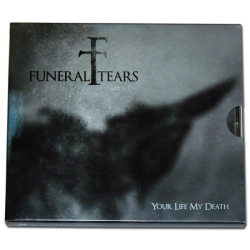 Funeral Tears – Your Life My Death
