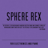 Sphere Rex – For Electronics And Piano