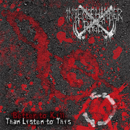 Intense Hammer Rage – Better To Kill Than Listen To This