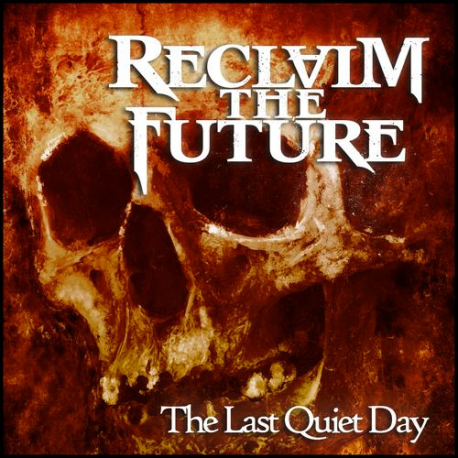 Reclaim The Future – The Last Quiet Day