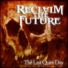 Reclaim The Future – The Last Quiet Day