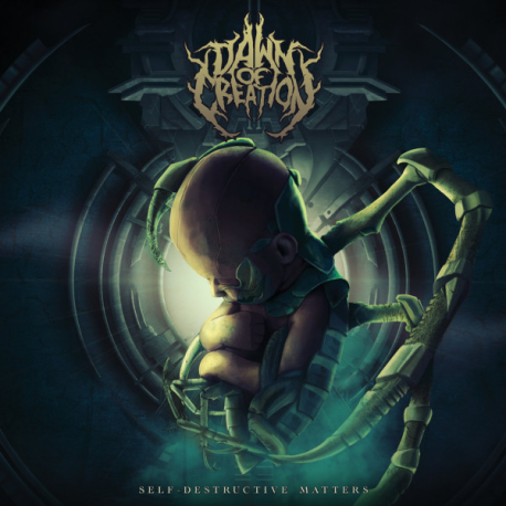 Dawn Of Creation – Self​-​Destructive Matters